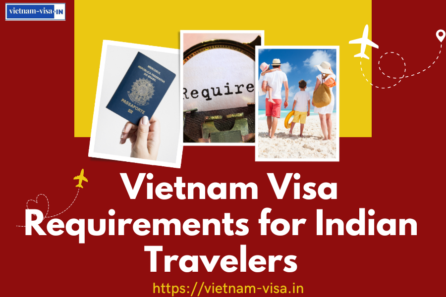 Essential Tips On Vietnam Visa Requirements For Indian Travelers 7469