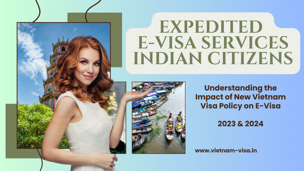 Understanding The Impact Of New Vietnam Visa Policy On Expedited E Visa Services For Indian 3339