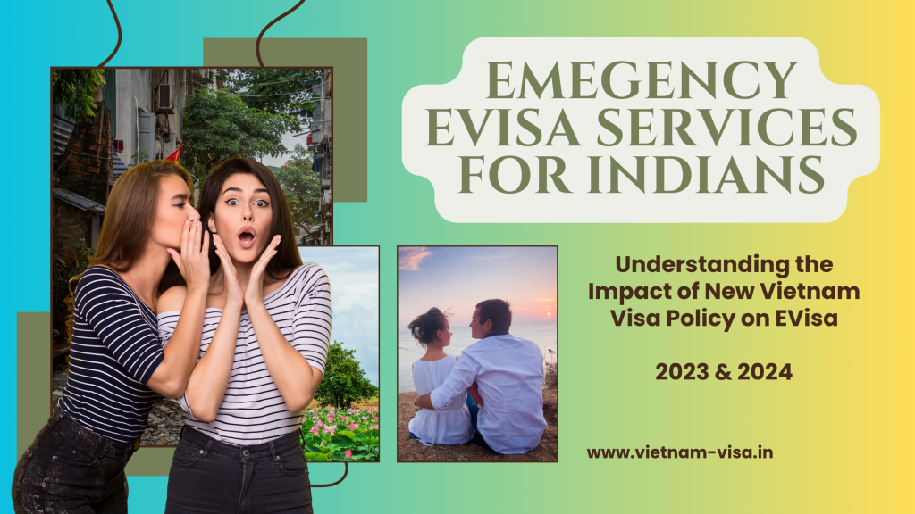 Understanding The Impact Of New Vietnam Visa Policy On Emergency Evisa Services For Indian 8220