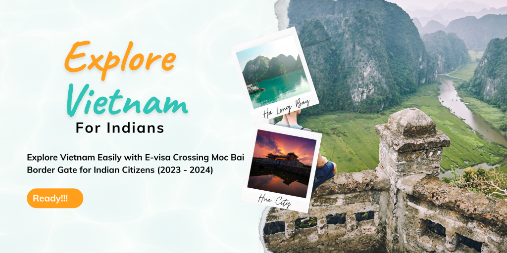 Vietnam E Visa Crossing Moc Bai Border Gate For Indian Citizens