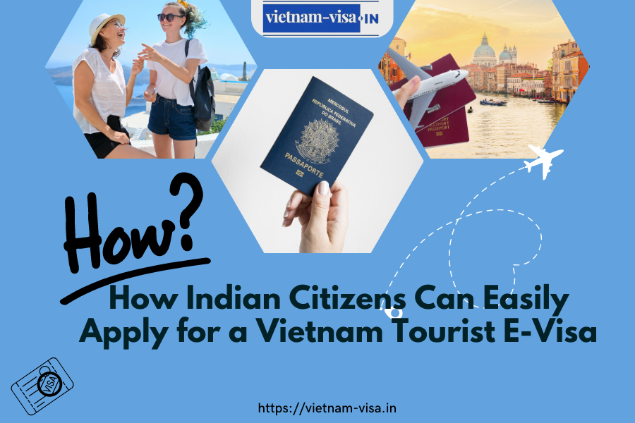 How Indian Citizens Can Easily Apply for a Vietnam Tourist E-Visa