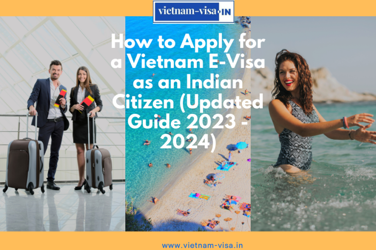 How To Apply For A Vietnam E Visa As An Indian Citizen Updated Guide 2023 2024 Vietnam 7997