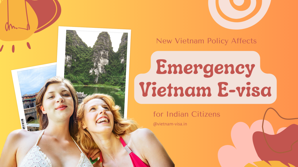 New Vietnam E Visa Policy Affects The Emergency Vietnam E Visa Services For Indian Citizens 2023 5812