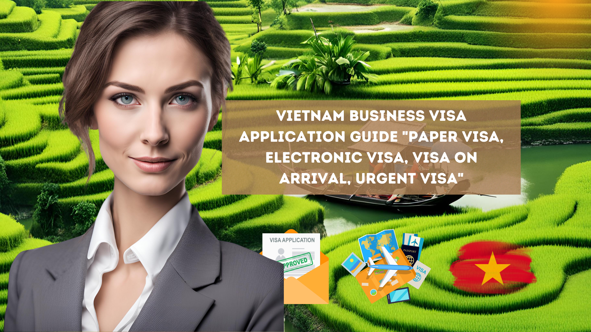 Vietnam Business Visa Application Guide "Paper Visa, Electronic Visa, Visa on Arrival, Urgent Visa"