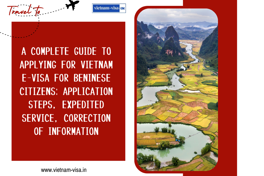 A complete guide to applying for Vietnam e-visa for Beninese citizens: application steps, expedited service, correction of information