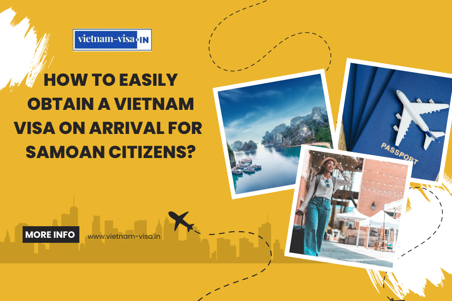 How to Easily Obtain a Vietnam Visa On Arrival for Samoan Citizens?