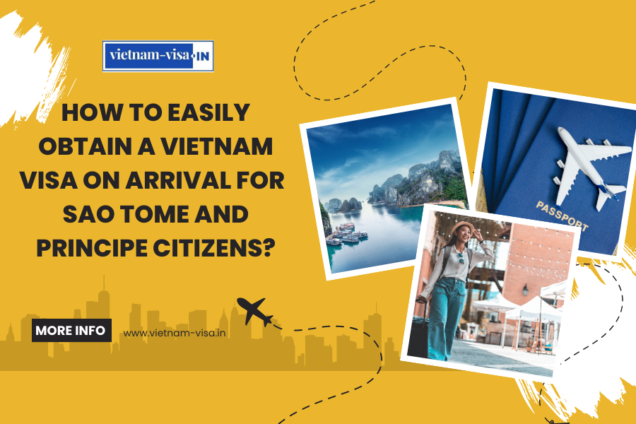 How to Easily Obtain a Vietnam Visa On Arrival for Sao Tome and Principe Citizens?