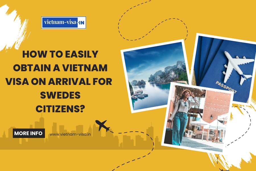 How to Easily Obtain a Vietnam Visa On Arrival for Swedes Citizens?