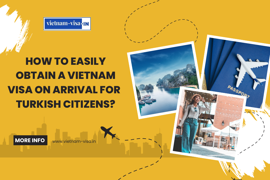 How to Easily Obtain a Vietnam Visa On Arrival for Turkish Citizens?