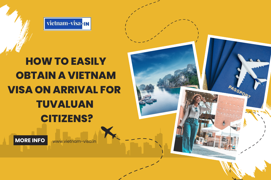 How to Easily Obtain a Vietnam Visa On Arrival for Tuvaluan Citizens?