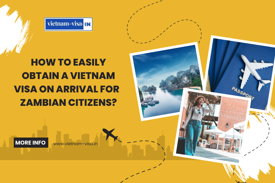 How to Easily Obtain a Vietnam Visa On Arrival for Zambian Citizens?