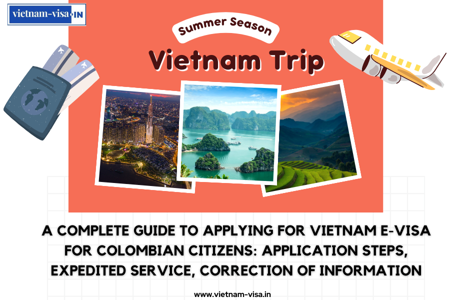 A complete guide to applying for Vietnam e-visa for Colombian citizens: application steps, expedited service, correction of information