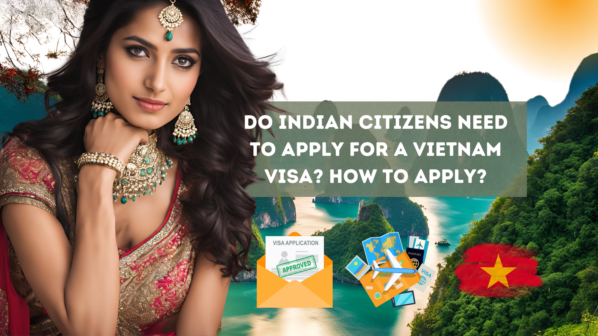 Do Indian citizens need to apply for a Vietnam visa? How to apply?