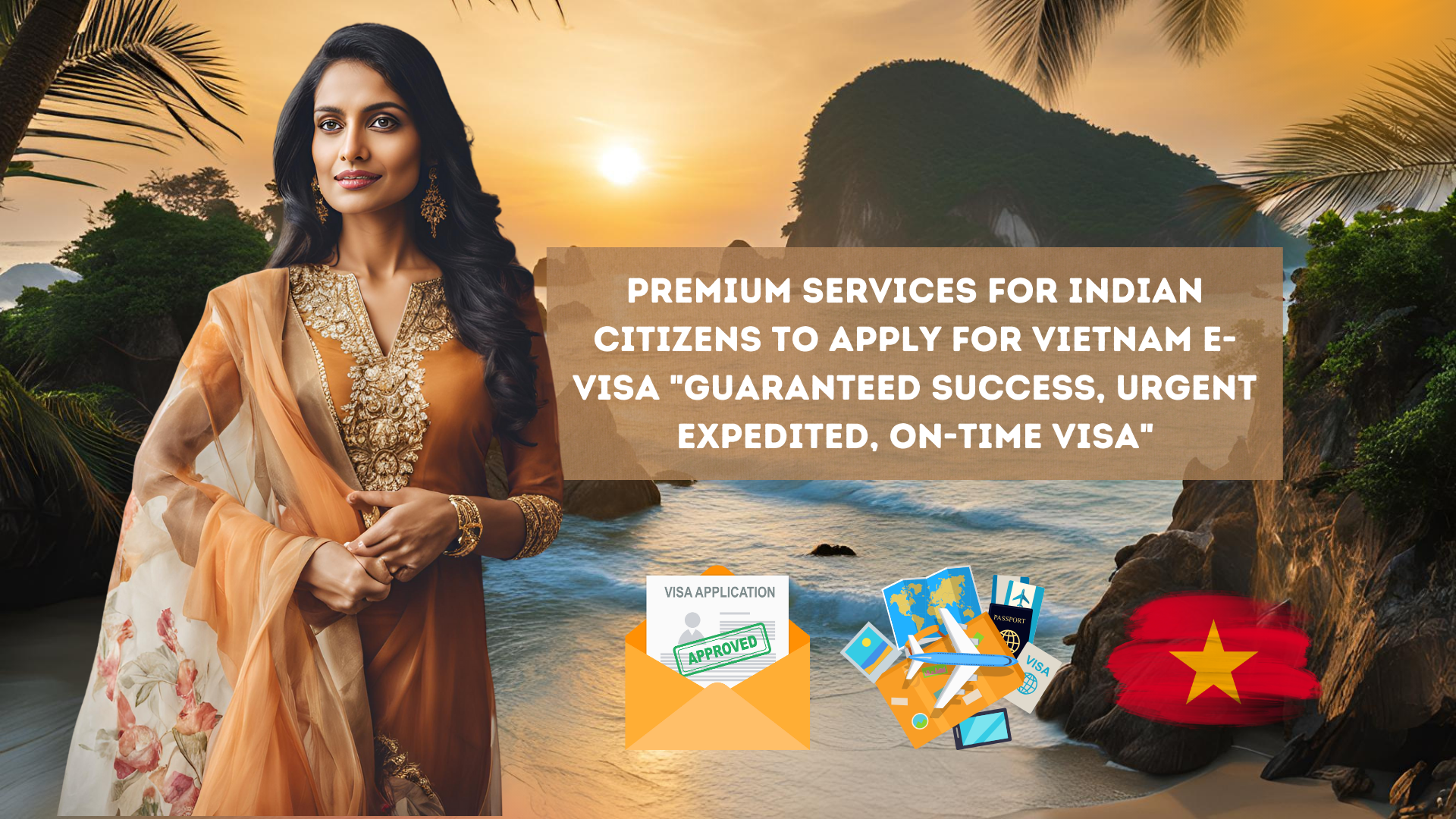 Premium Services for Indian Citizens to apply for Vietnam e-visa "Guaranteed success, urgent expedited, on-time visa"