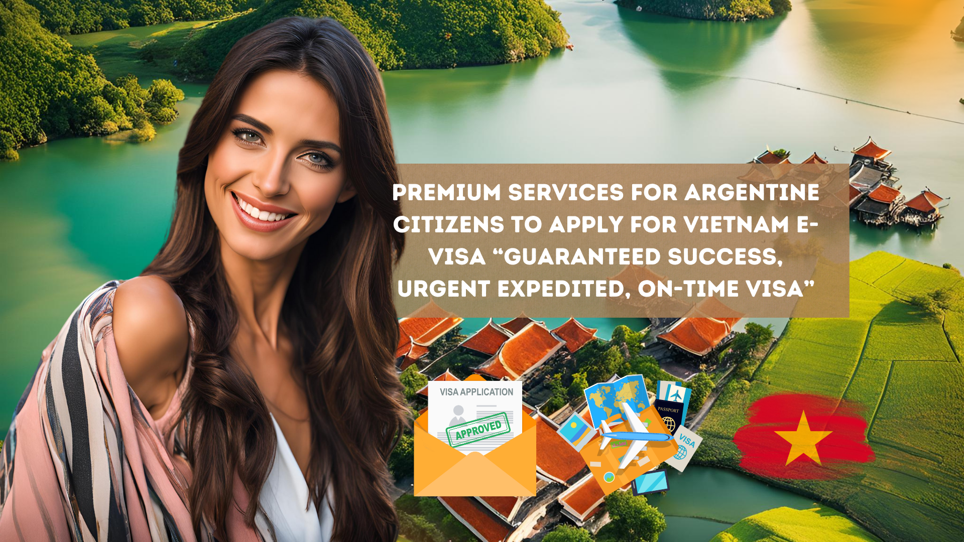 Premium Services for Argentine Citizens to apply for Vietnam e-visa “Guaranteed success, urgent expedited, on-time visa”