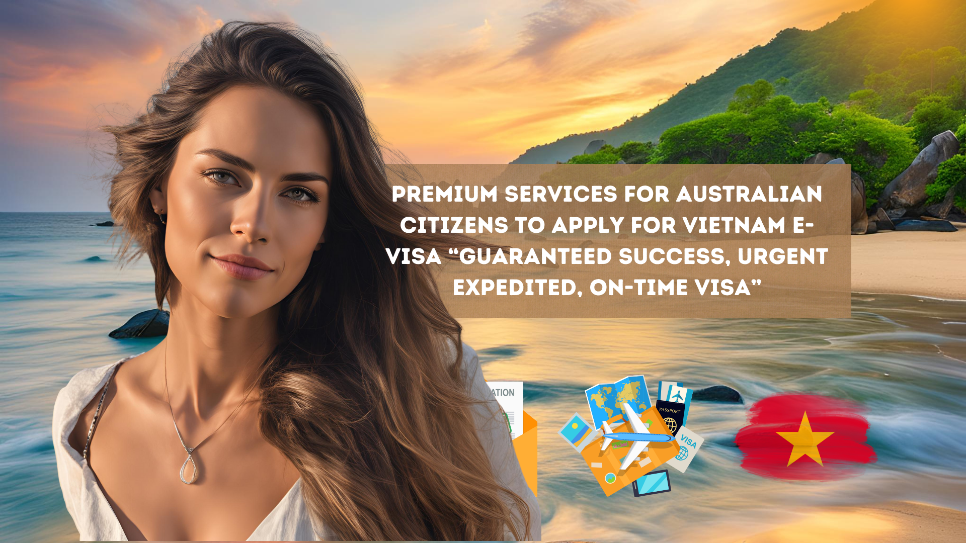 Premium Services for Australian Citizens to apply for Vietnam e-visa “Guaranteed success, urgent expedited, on-time visa”