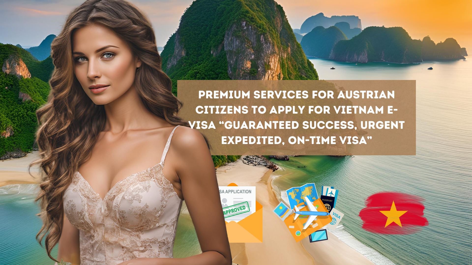 Premium Services for Austrian Citizens to apply for Vietnam e-visa “Guaranteed success, urgent expedited, on-time visa”