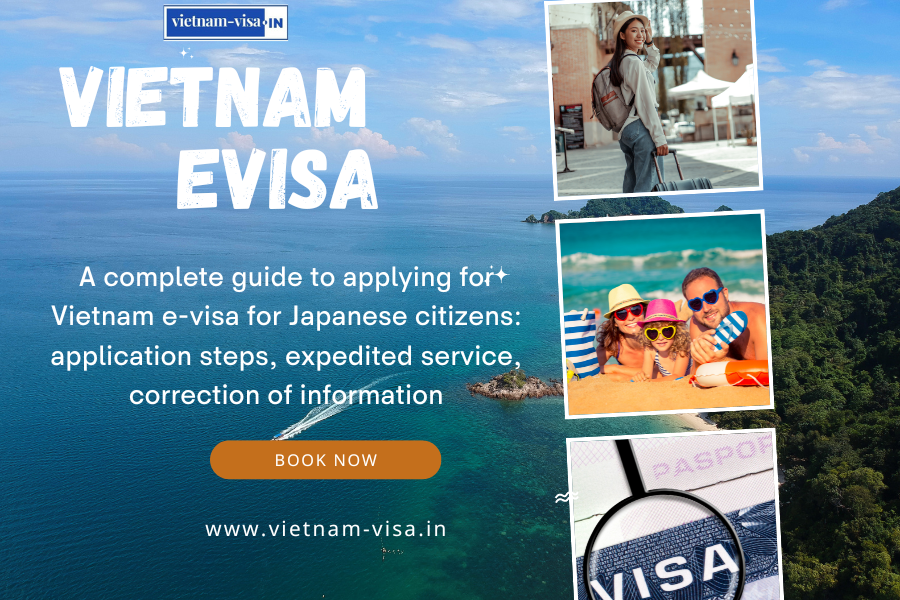 A complete guide to applying for Vietnam e-visa for Japanese citizens: application steps, expedited service, correction of information