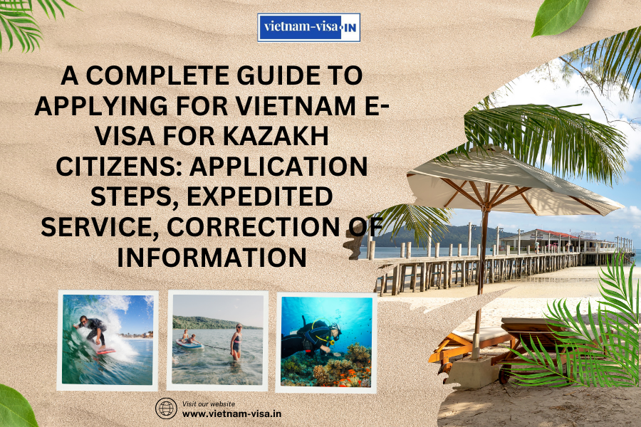 A complete guide to applying for Vietnam e-visa for Kyrgyz citizens: application steps, expedited service, correction of information