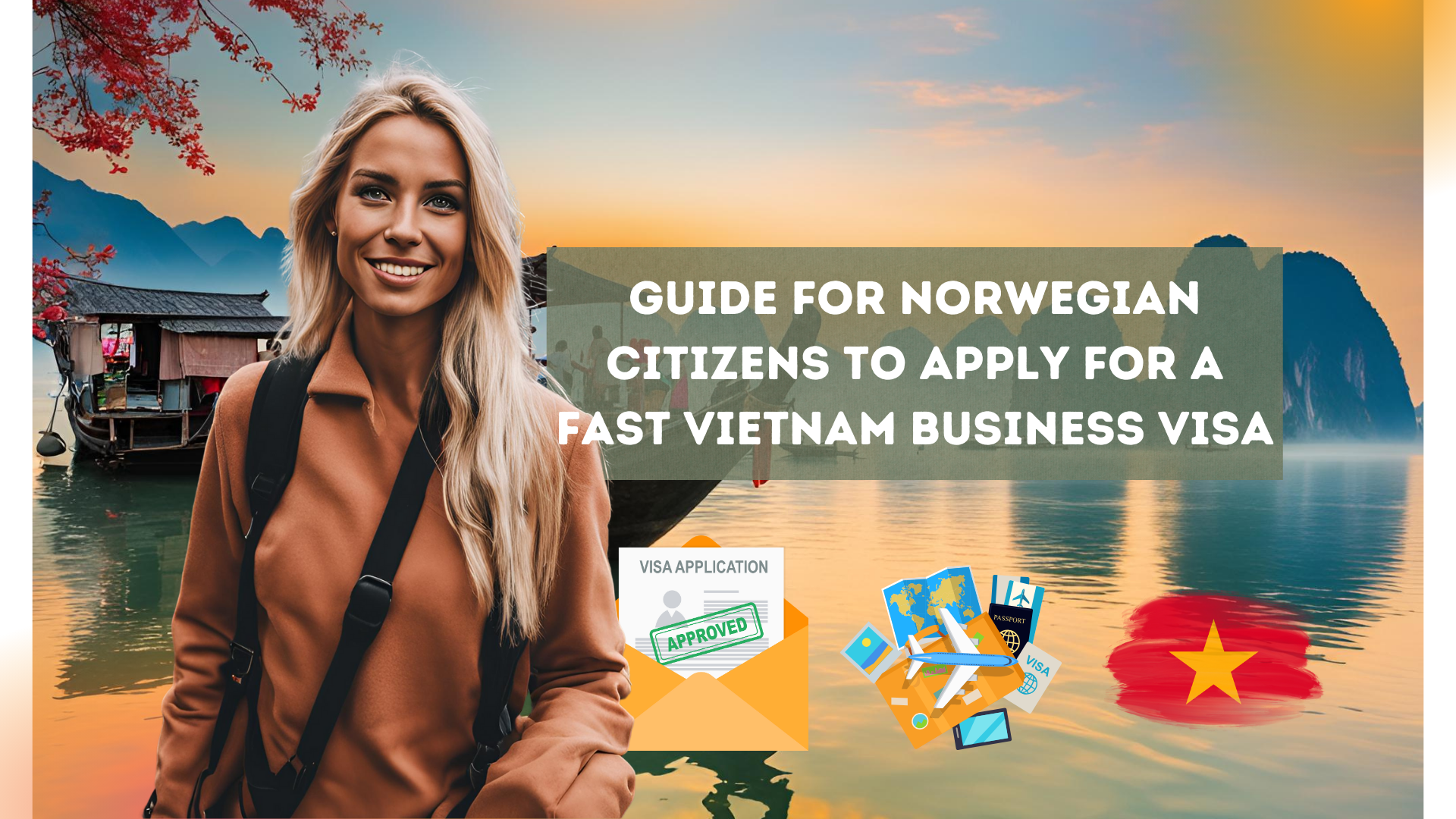 Guide for Norwegian Citizens to Apply for a Fast Vietnam Business Visa