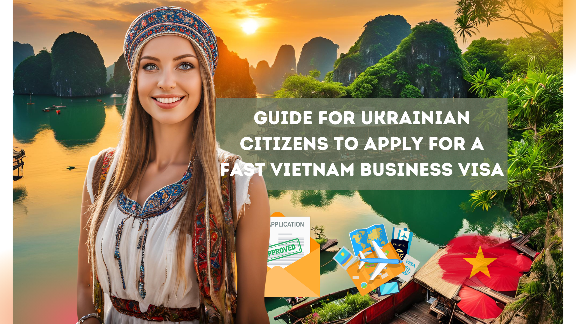 Guide for Ukrainian Citizens to Apply for a Fast Vietnam Business Visa