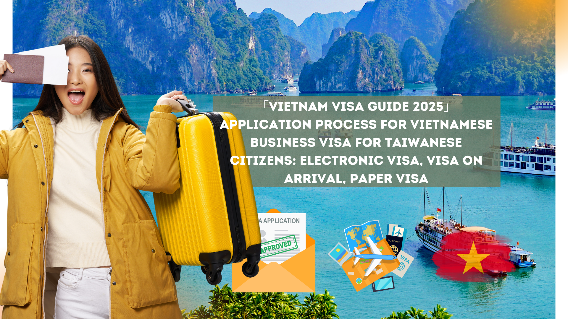 「Vietnam Visa Guide 2025」Application process for Vietnamese business visa for Taiwanese citizens: electronic visa, visa on arrival, paper visa