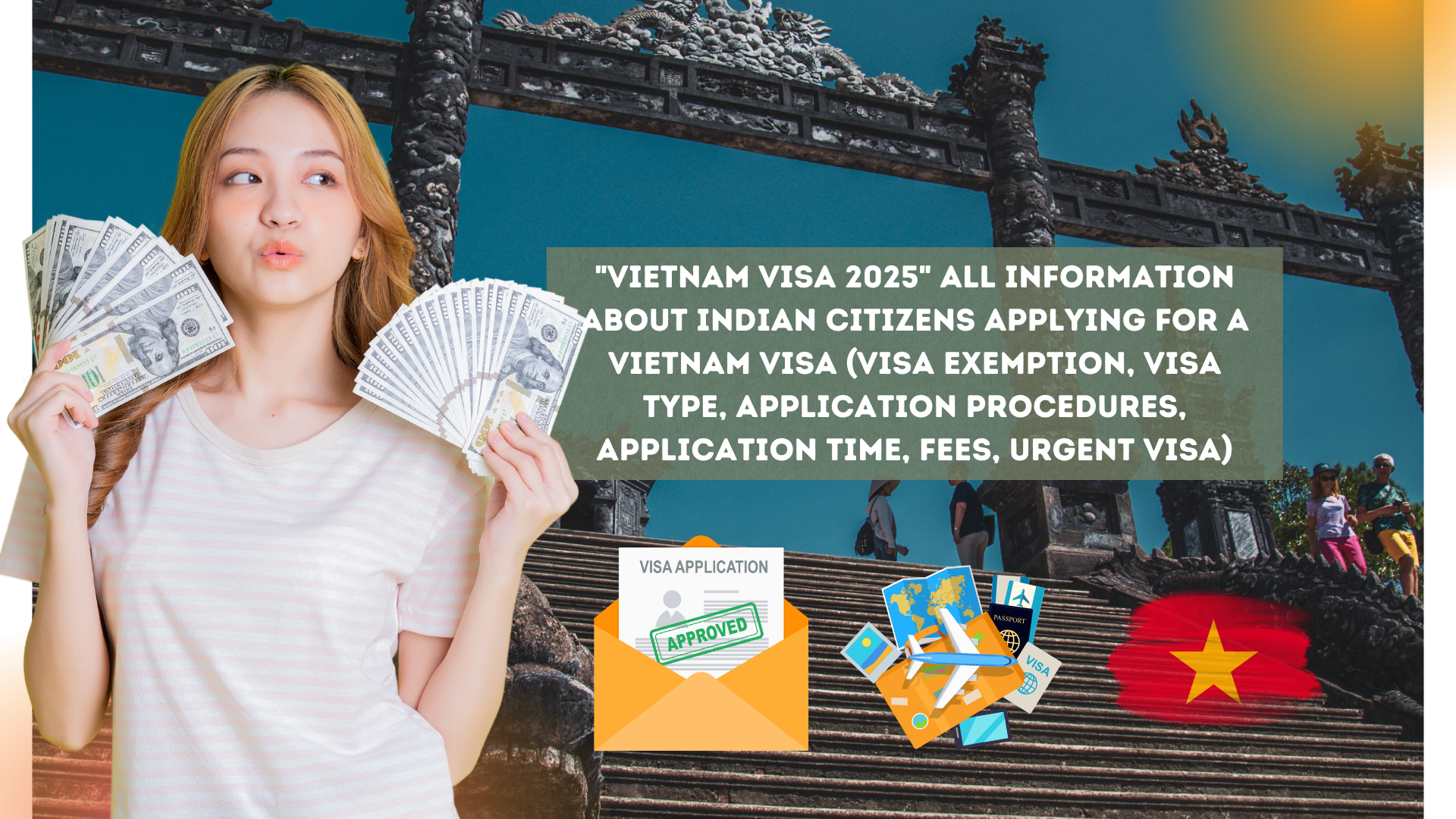 "Vietnam Visa 2025" All information about Indian citizens applying for a Vietnam visa (visa exemption, visa type, application procedures, application time, fees, urgent visa)