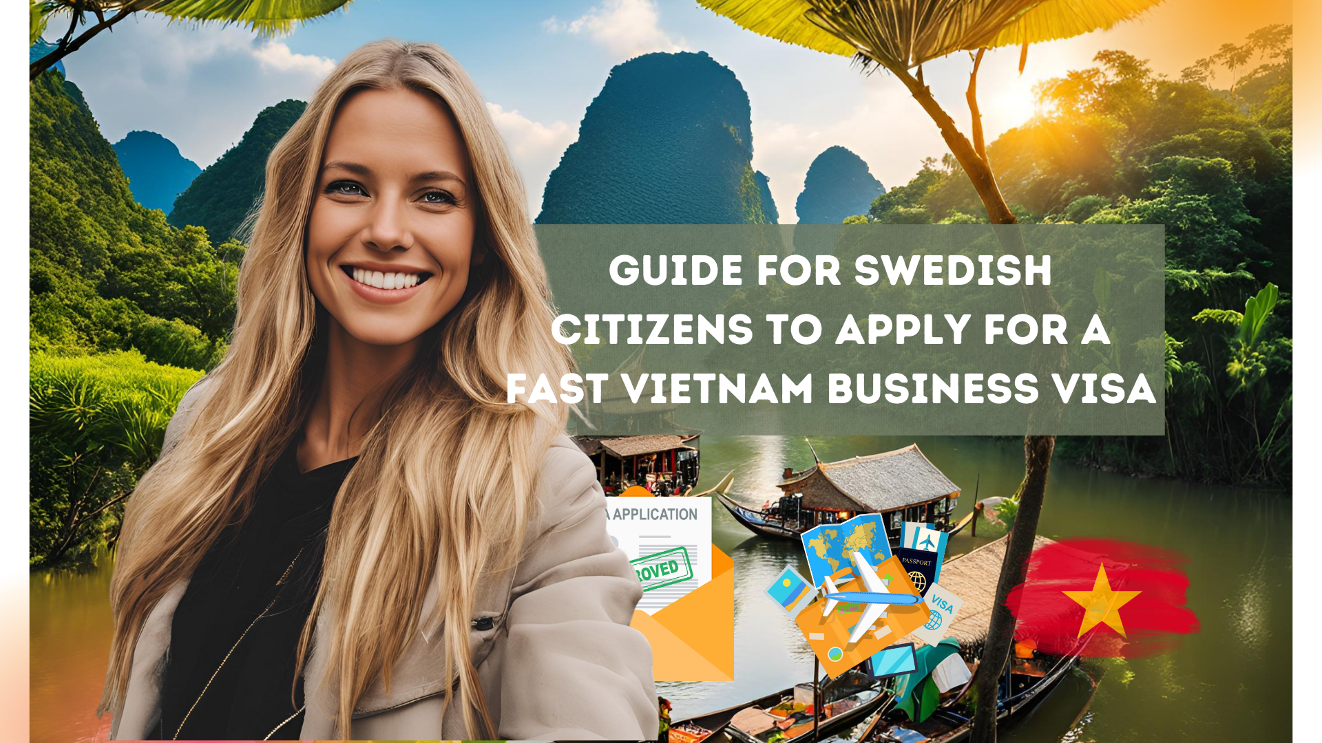 Guide for Swedish Citizens to Apply for a Fast Vietnam Business Visa