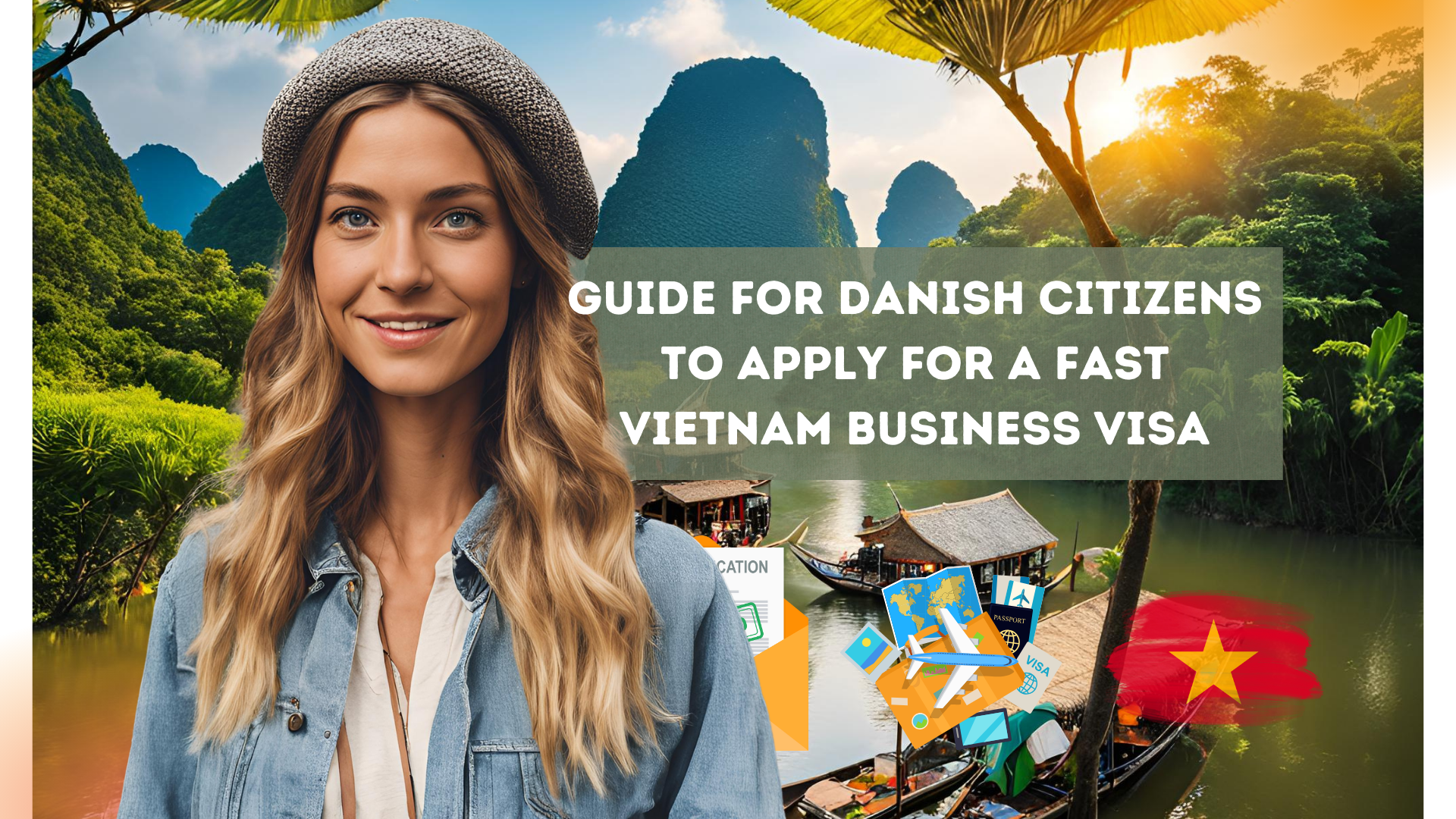 Guide for Danish Citizens to Apply for a Fast Vietnam Business Visa