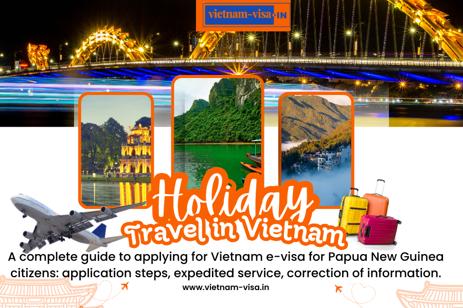 A complete guide to applying for Vietnam e-visa for Papua New Guinea citizens: application steps, expedited service, correction of information.