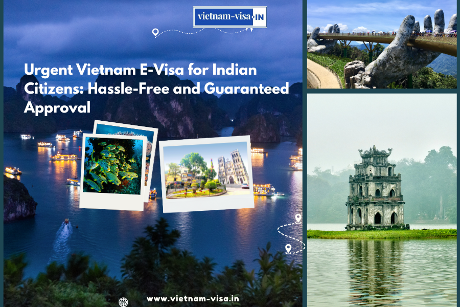 Urgent Vietnam E-Visa for Indian Citizens: Hassle-Free and Guaranteed Approval