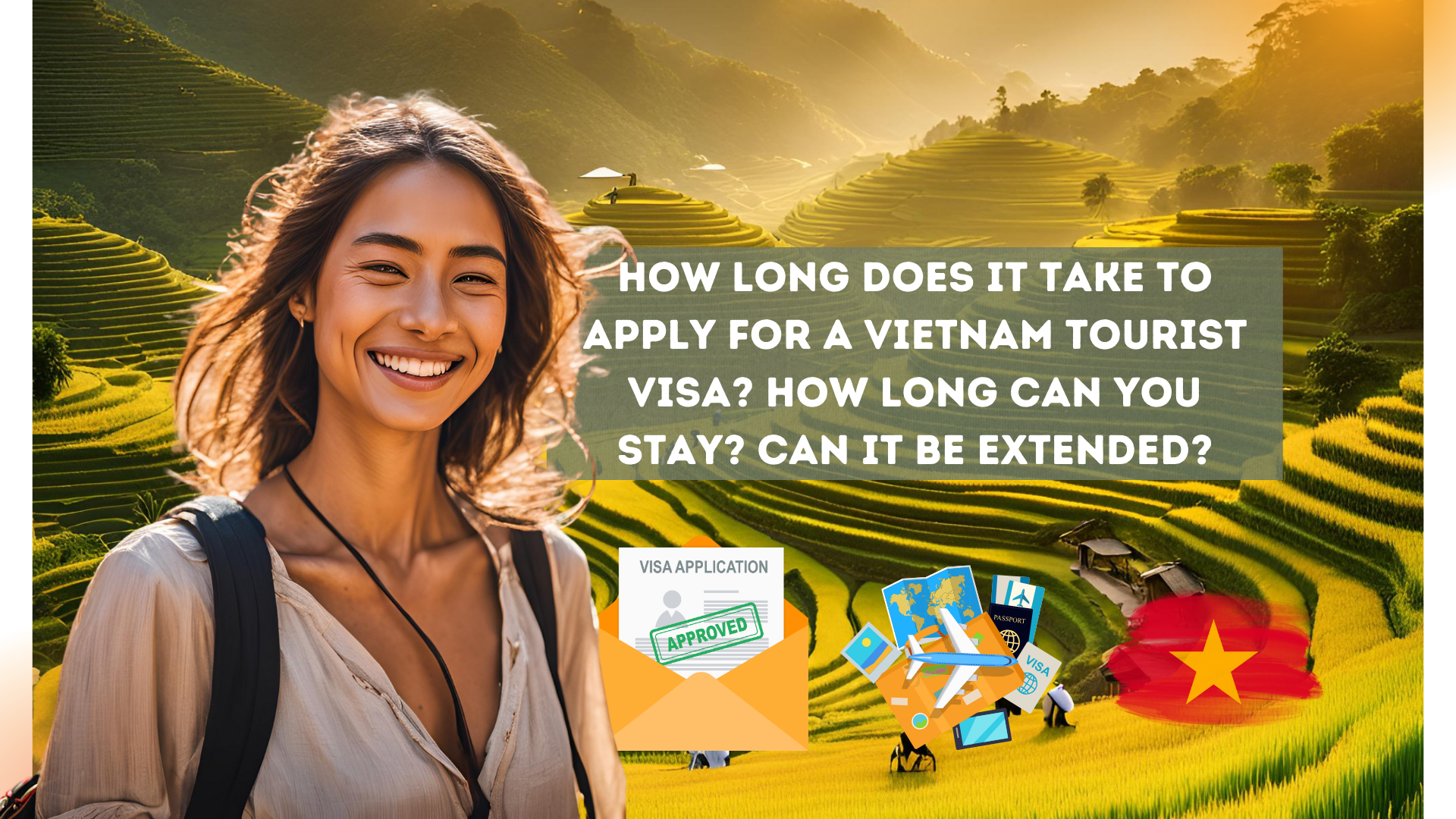 How long does it take to apply for a Vietnam tourist visa? How long can you stay? Can it be extended?