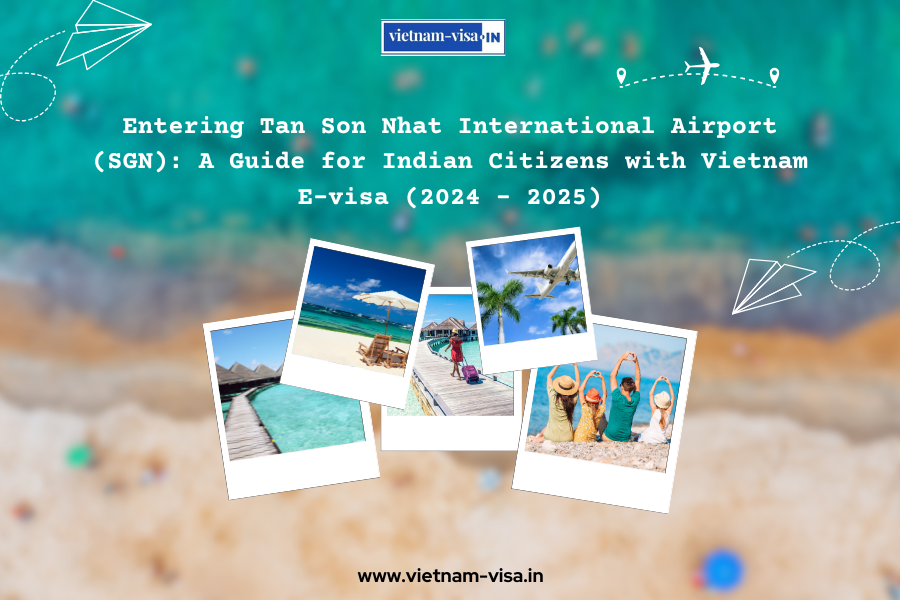 Entering Tan Son Nhat International Airport (SGN): A Guide for Indian Citizens with Vietnam E-visa (2024 - 2025)