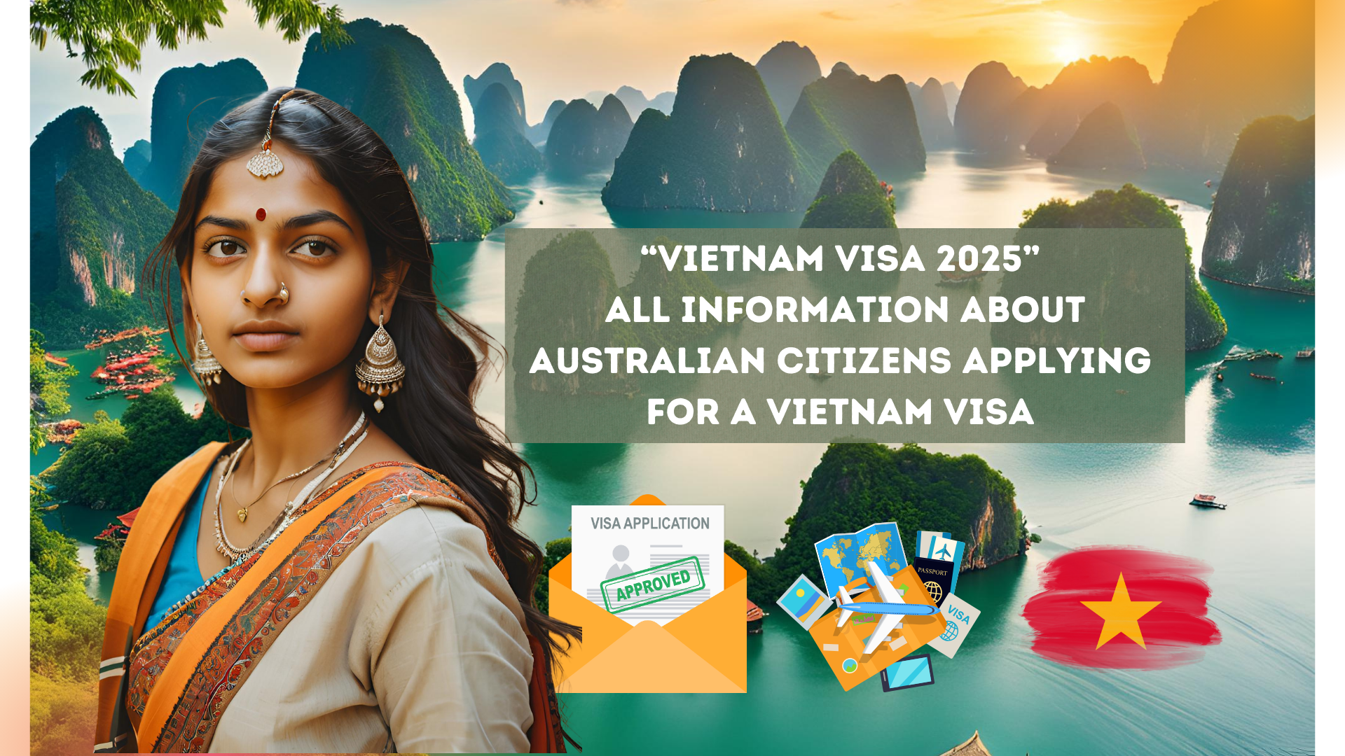 “Vietnam Visa 2025” All information about Australian citizens applying for a Vietnam visa