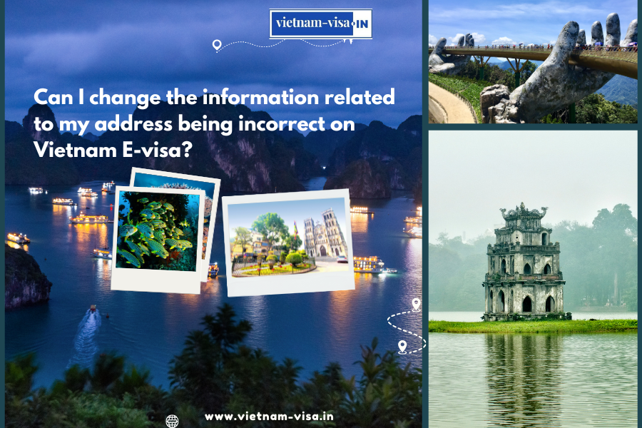 Can I change the information related to my address being incorrect on Vietnam E-visa?