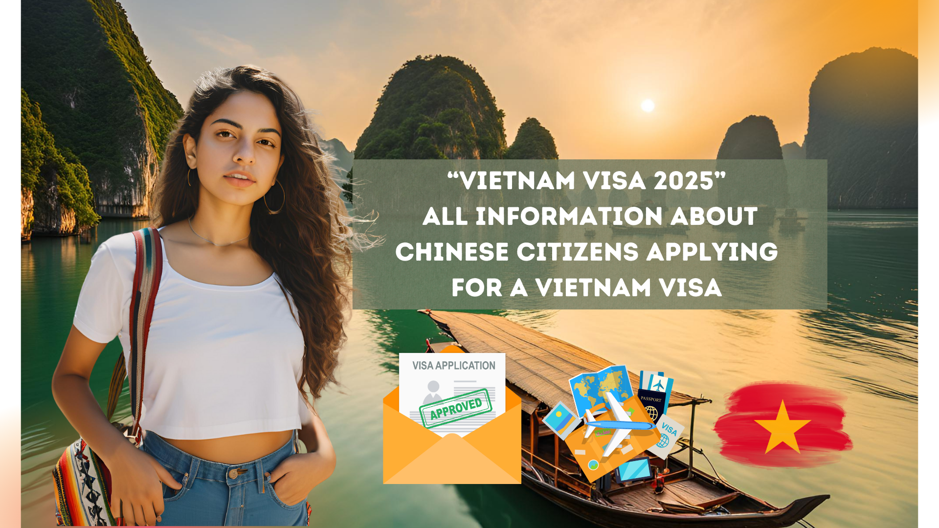 “Vietnam Visa 2025” All information about Chinese citizens applying for a Vietnam visa